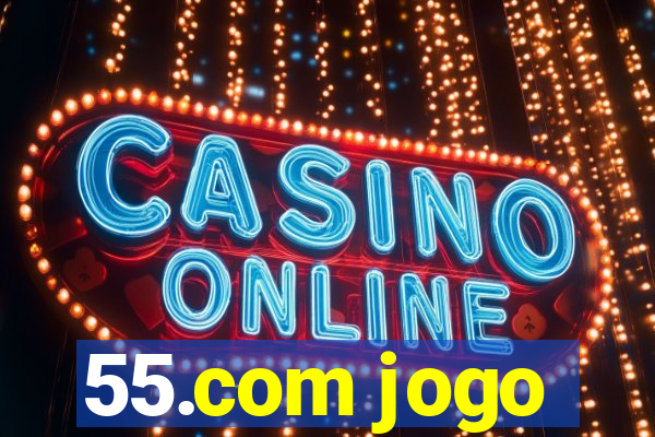 55.com jogo
